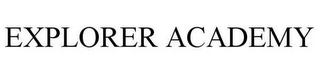 EXPLORER ACADEMY