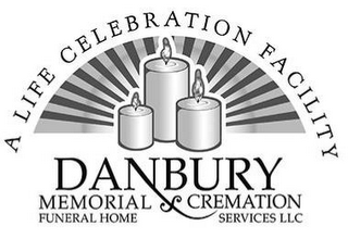 A LIFE CELEBRATION FACILITY DANBURY MEMORIAL & CREMATION FUNERAL HOME SERVICES LLC