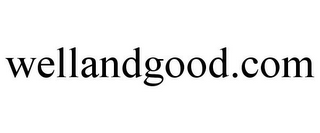 WELLANDGOOD.COM
