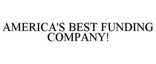 AMERICA'S BEST FUNDING COMPANY!