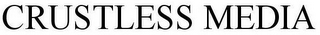 CRUSTLESS MEDIA
