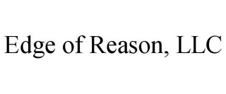 EDGE OF REASON, LLC