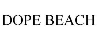 DOPE BEACH