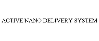 ACTIVE NANO DELIVERY SYSTEM
