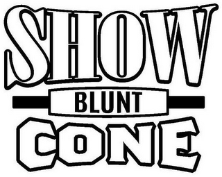 SHOW BLUNT CONE