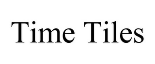TIME TILES