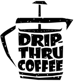 DRIP- THRU COFFEE