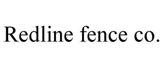 REDLINE FENCE CO.