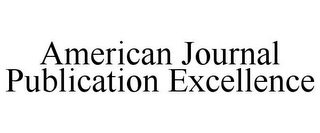 AMERICAN JOURNAL PUBLICATION EXCELLENCE