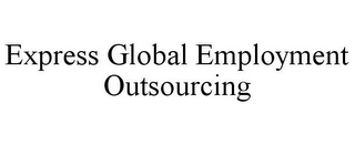 EXPRESS GLOBAL EMPLOYMENT OUTSOURCING