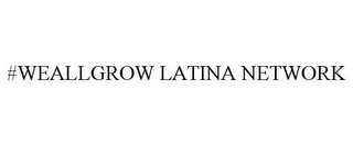 #WEALLGROW LATINA NETWORK