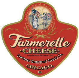 FARMERETTE CHEESE WWW.FARMERETTECHEESE.COM FORTUNE GOURMET FOODS CO. CHICAGO, IL