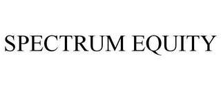 SPECTRUM EQUITY