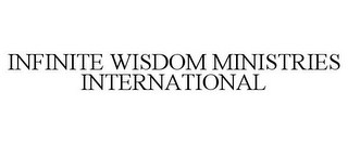 INFINITE WISDOM MINISTRIES INTERNATIONAL