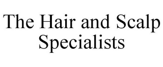 THE HAIR AND SCALP SPECIALISTS