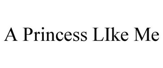 A PRINCESS LIKE ME