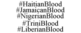 #HAITIANBLOOD #JAMAICANBLOOD #NIGERIANBLOOD #TRINIBLOOD #LIBERIANBLOOD