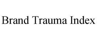 BRAND TRAUMA INDEX