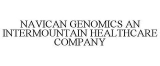 NAVICAN GENOMICS AN INTERMOUNTAIN HEALTHCARE COMPANY