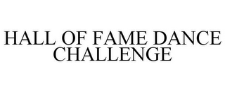 HALL OF FAME DANCE CHALLENGE