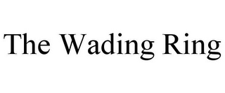 THE WADING RING