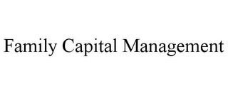 FAMILY CAPITAL MANAGEMENT