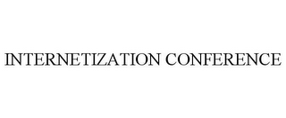 INTERNETIZATION CONFERENCE