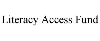 LITERACY ACCESS FUND