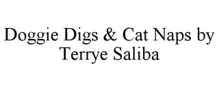 DOGGIE DIGS & CAT NAPS BY TERRYE SALIBA