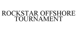 ROCKSTAR OFFSHORE TOURNAMENT