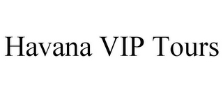 HAVANA VIP TOURS