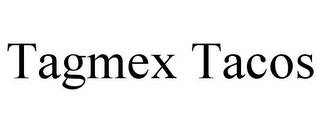 TAGMEX TACOS