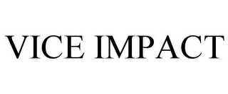 VICE IMPACT