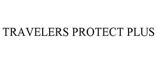 TRAVELERS PROTECT PLUS