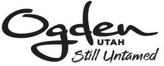 OGDEN UTAH STILL UNTAMED