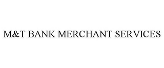 M&T BANK MERCHANT SERVICES