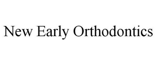 NEW EARLY ORTHODONTICS