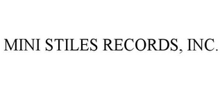 MINI STILES RECORDS, INC.