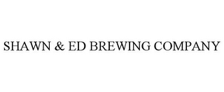 SHAWN & ED BREWING COMPANY