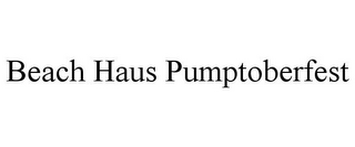 BEACH HAUS PUMPTOBERFEST