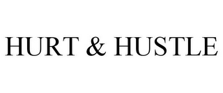 HURT & HUSTLE