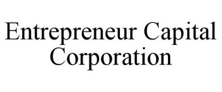 ENTREPRENEUR CAPITAL CORPORATION