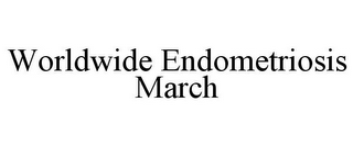 WORLDWIDE ENDOMETRIOSIS MARCH