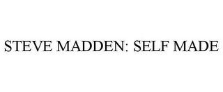 STEVE MADDEN: SELF MADE