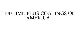 LIFETIME PLUS COATINGS OF AMERICA