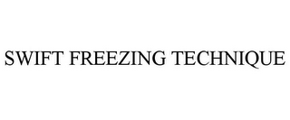 SWIFT FREEZING TECHNIQUE