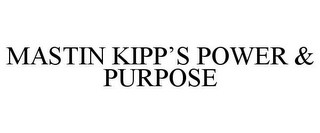 MASTIN KIPP'S POWER & PURPOSE