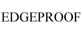 EDGEPROOF