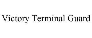 VICTORY TERMINAL GUARD