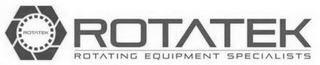 ROTATEK ROTATEK ROTATING EQUIPMENT SPECIALISTS